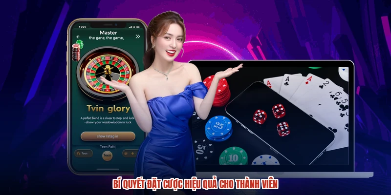 Bí quyết đặt cược hiệu quả cho thành viên