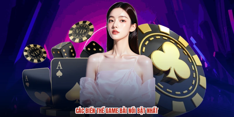 Các biến thể game bài nổi bật nhất