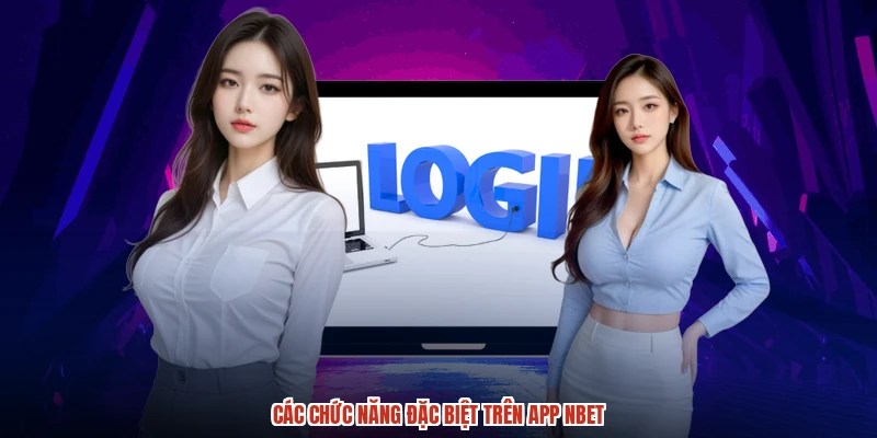 Các chức năng đặc biệt trên app NBET