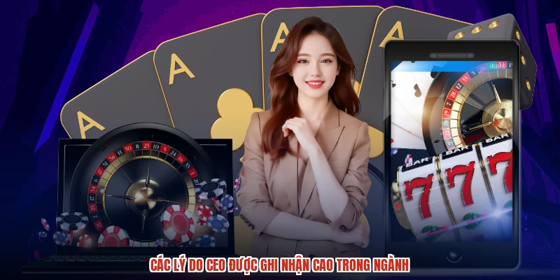 Các lý do CEO được ghi nhận cao trong ngành