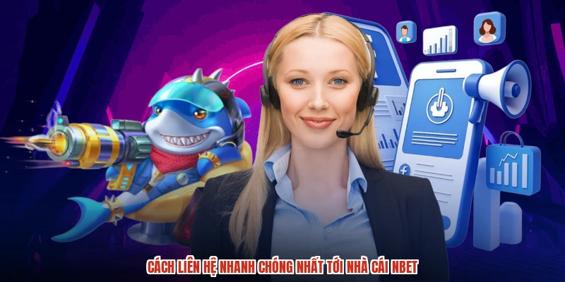 Cách liên hệ nhanh chóng nhất tới nhà cái NBET
