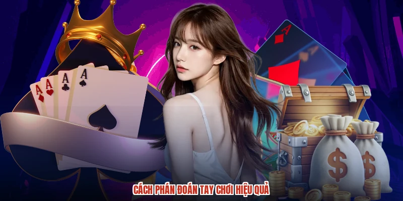 Cách phán đoán tay chơi hiệu quả