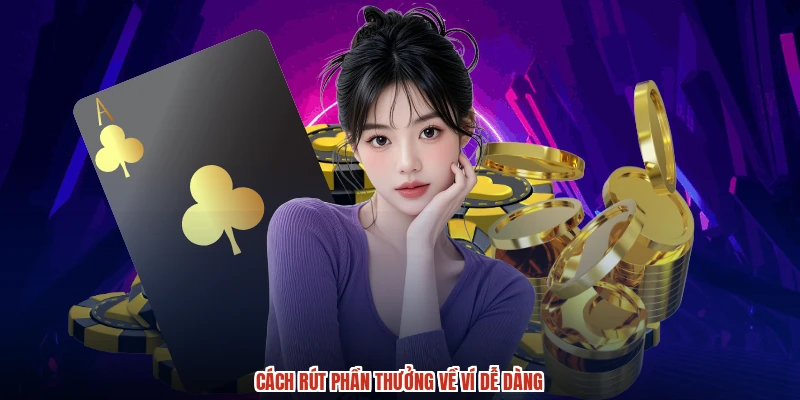 Cách rút phần thưởng về ví dễ dàng