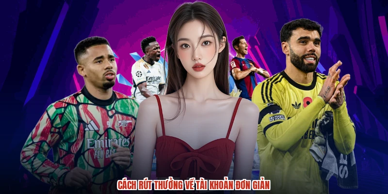 Cách rút thưởng về tài khoản đơn giản