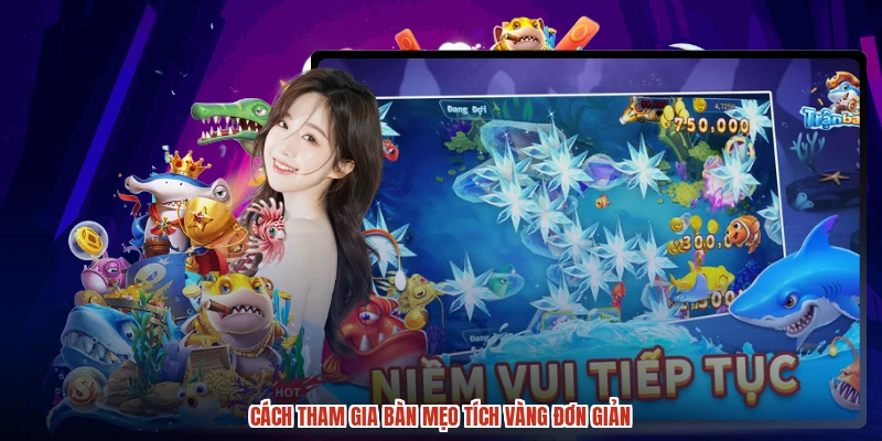 Cách tham gia bàn mẹo tích vàng đơn giản