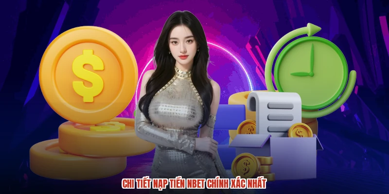 Chi tiết nạp tiền NBET chính xác nhất