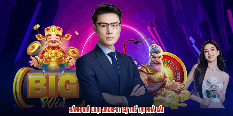 Đánh giá loại jackpot cụ thể tại nhà cái