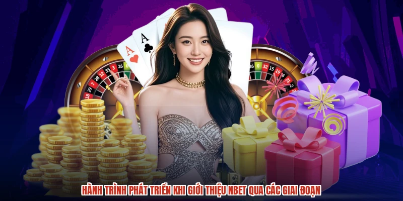 Hành trình phát triển khi giới thiệu NBET qua các giai đoạn