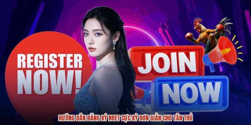 Hướng dẫn đăng ký NBET cực kỳ đơn giản cho tân thủ