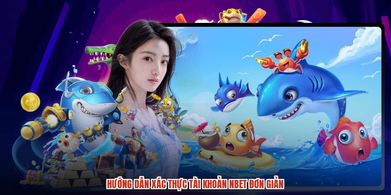 Hướng dẫn xác thực tài khoản NBET đơn giản