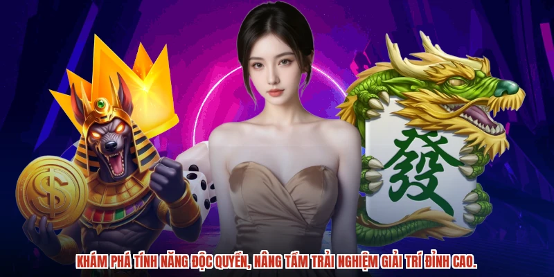 Khám phá tính năng độc quyền, nâng tầm trải nghiệm giải trí đỉnh cao.