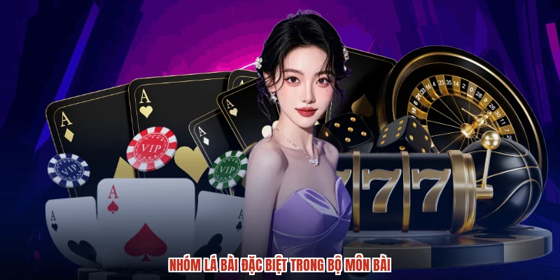 Nhóm lá bài đặc biệt trong bộ môn bài