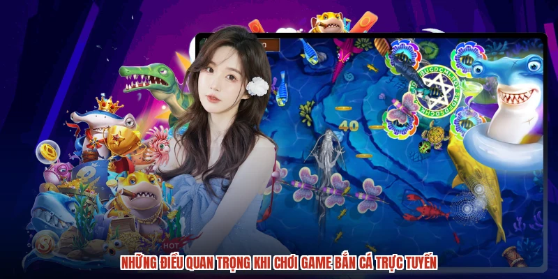Những điều quan trọng khi chơi game bắn cá trực tuyến