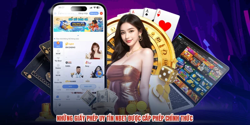 Những giấy phép uy tín NBET được cấp phép chính thức