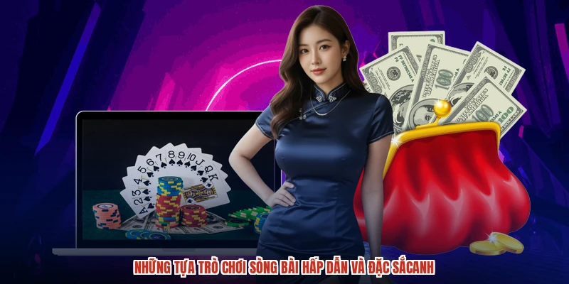 Những tựa trò chơi sòng bài hấp dẫn và đặc sắcanh