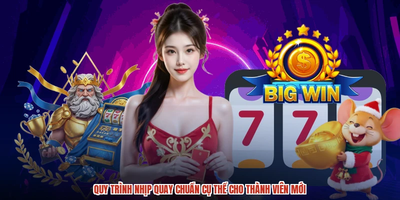 Quy trình nhịp quay chuẩn cụ thể cho thành viên mới