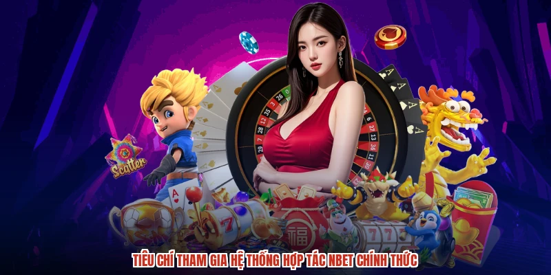 Tiêu chí tham gia hệ thống hợp tác NBET chính thức