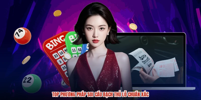 Top phương pháp soi cầu bạch thủ lô chuẩn xác