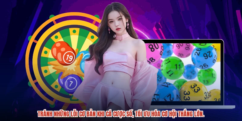 Tránh những lỗi cơ bản khi cá cược số, tối ưu hóa cơ hội thắng lớn.